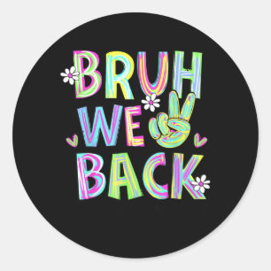 Bro We Back School Nurse Life First Day Of School Classic Round Sticker