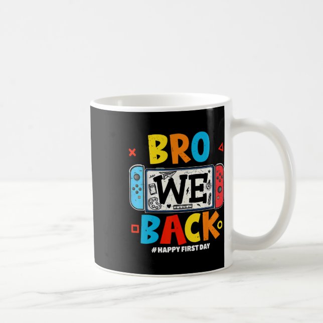 Bro We Ck Gamer First Day Ck To School  Coffee Mug (Right)