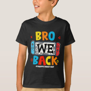Bro We Ck Gamer First Day Ck To School T-Shirt