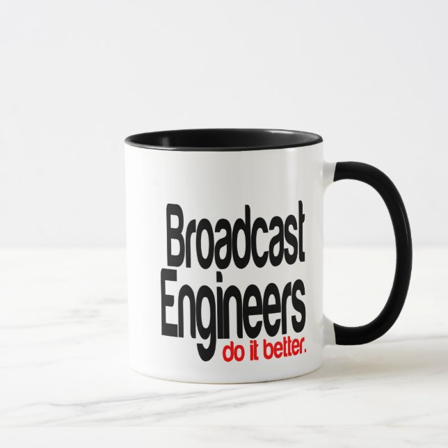 Broadcast Engineers Do It Better Joke Mug (Right)
