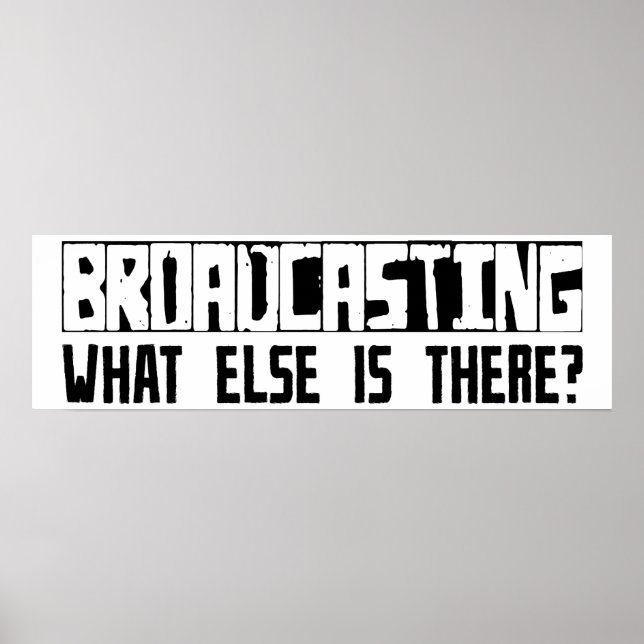 Broadcasting What Else Is There? Poster (Front)