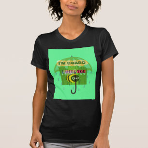 Broadly Speaking I miss You: Inspirational Text T-Shirt