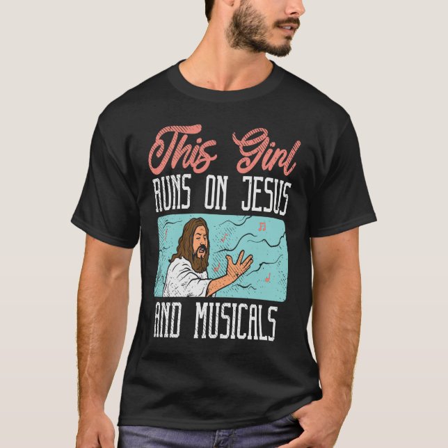 Broadway Actor Musical Theater Fans  Jesus & Music T-Shirt (Front)