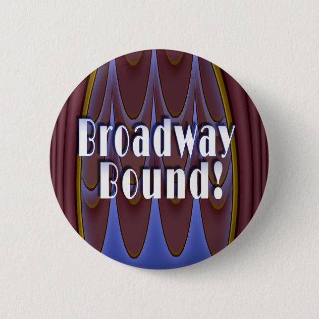 Broadway Bound! 6 Cm Round Badge (Front)