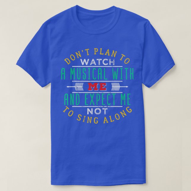 BROADWAY MUSICAL Quote Theatre Love Gift  T-Shirt (Design Front)