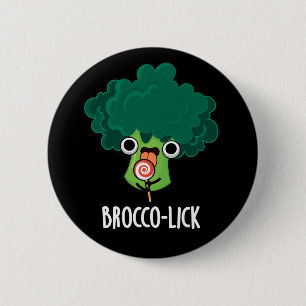 Brocco lick Funny Veggie Broccoli Pun Dark BG 6 Cm Round Badge