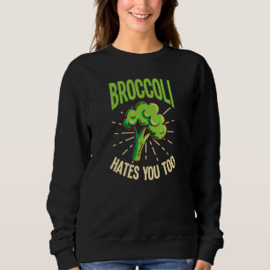 Broccoli Hates You Too Vegan Sweatshirt