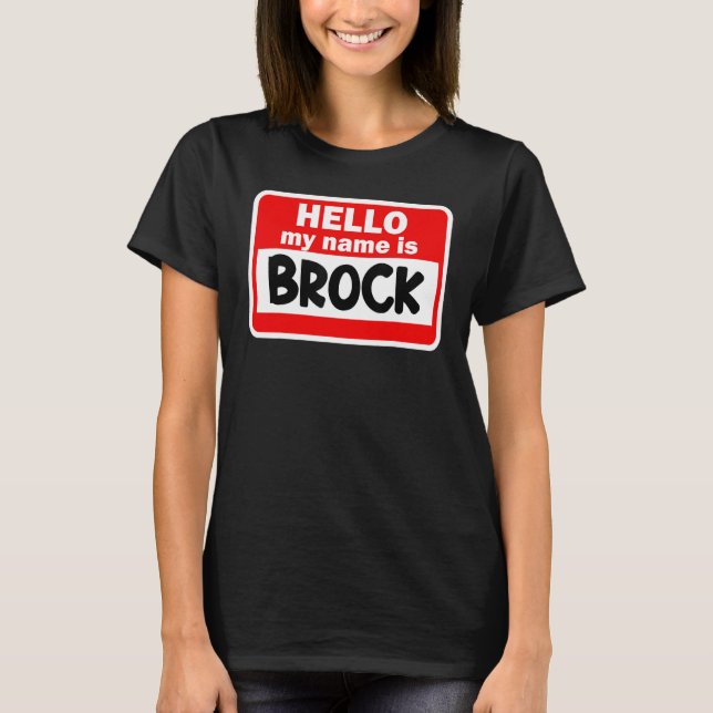 Brock Hello Hi My Name Is Tshirt Name On Custom (Front)
