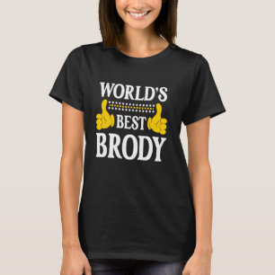 Brody Personal Name Funny First Name World's Best  T-Shirt