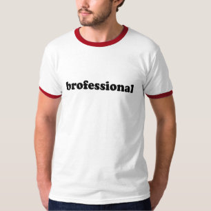 BROFESSIONAL T-Shirt