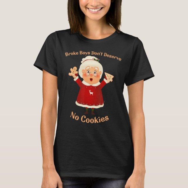 Broke Boys Don't Deserve No Cookies Christmas T-Shirt (Front)