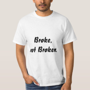 Broke, not Broken Quote Men's T-shirt