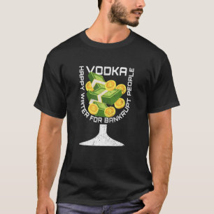 Broke Vodka  Drinking Sarcastic Bankruptcy Outter  T-Shirt
