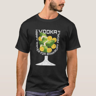 Broke Vodka Drinking Sarcastic Bankruptcy Outter T-Shirt