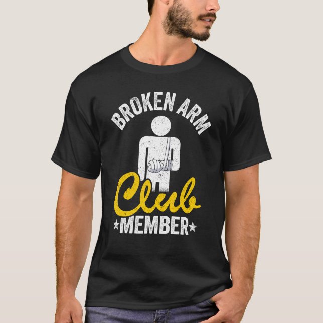 Broken Arm Club Member Broken Hand Get Well Broken T-Shirt (Front)