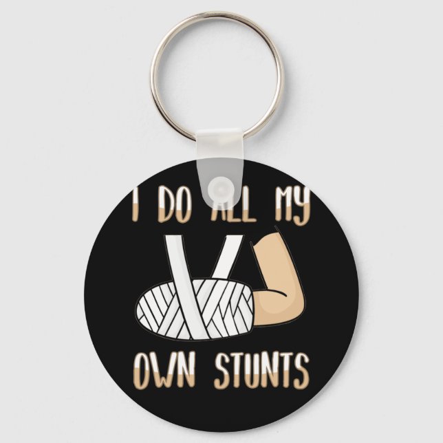 Broken Arm for Kids I Do All My Own Stunts Key Ring (Front)