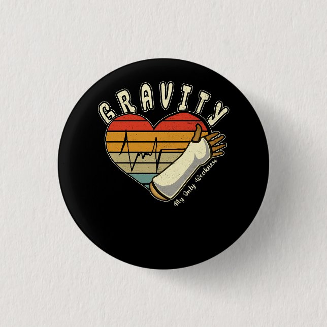 Broken Arm Gravity My Only Weakness Hand Wrist Elb 3 Cm Round Badge (Front)