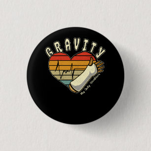 Broken Arm Gravity My Only Weakness Hand Wrist Elb 3 Cm Round Badge