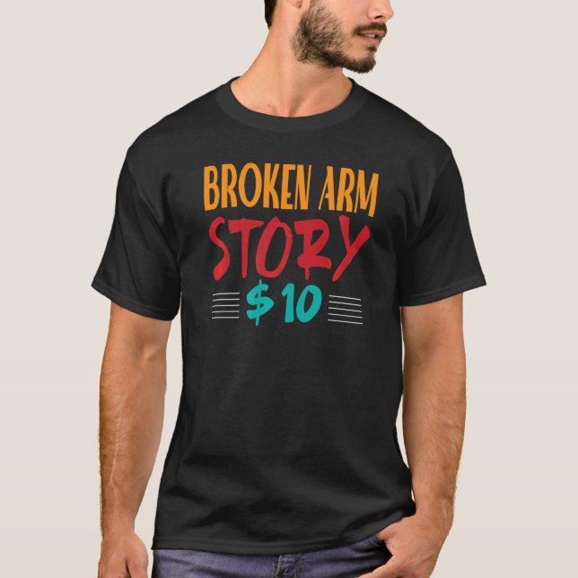 Broken Arm Recovery Wrist Surgery Humourous Arm In T-Shirt (Front)