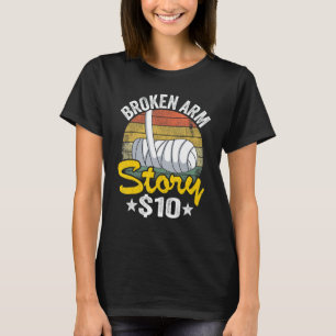Broken Arm Story $10 Broken Hand Kids Get Well Bro T-Shirt