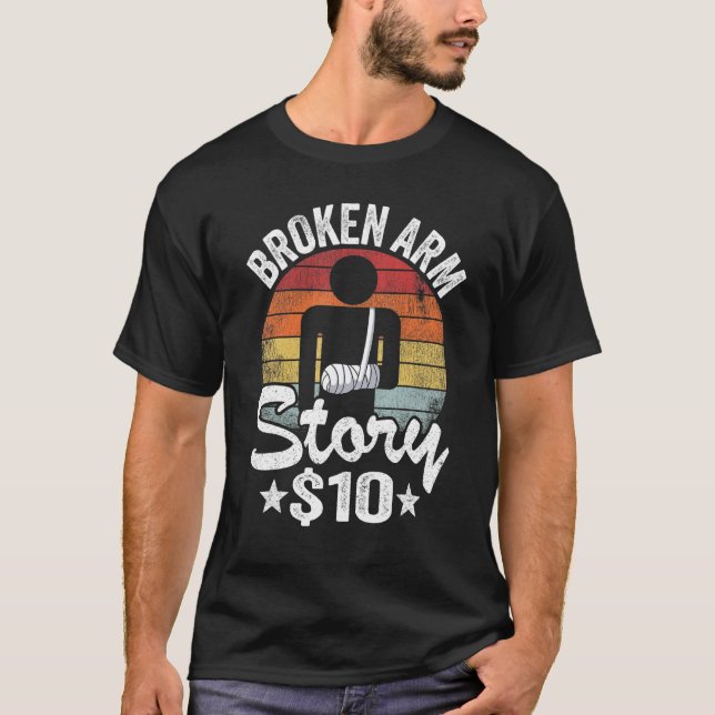 Broken Arm Story 10 Broken Hand Kids Get Well Brok T-Shirt (Front)