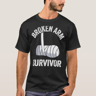 Broken Arm Survivor Recovery Broken Hand Get Well T-Shirt