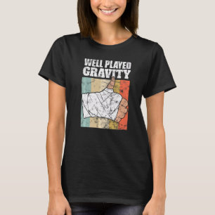 Broken Arm  Well Played Gravity T-Shirt