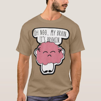 Broken brain T-Shirt
