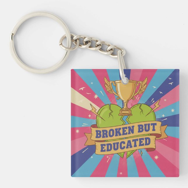 Broken But Educated Motivational Art Key Ring (Front)
