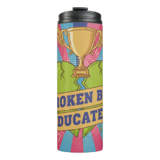 Broken But Educated Motivational Art Thermal Tumbler