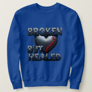 Broken But Healed – Resilience Heart Design Sweatshirt