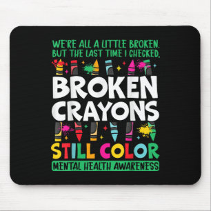 Broken Crayon Still Colour Mental Health S Awarene Mouse Mat