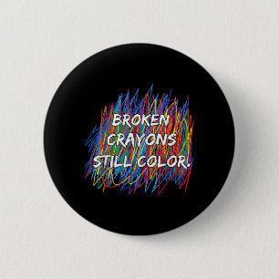 Broken Crayons Can Colour Mental Health Awareness 6 Cm Round Badge