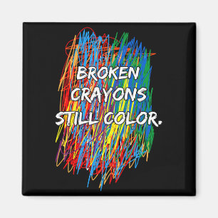 Broken Crayons Can Still Color Mental Health Aware Magnet