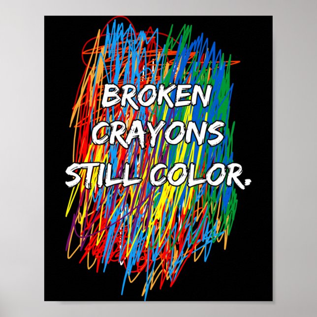 Broken Crayons Can Still Color Mental Health Aware Poster (Front)