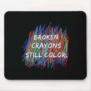Broken Crayons Can Still Colour Mental Health Awar Mouse Mat