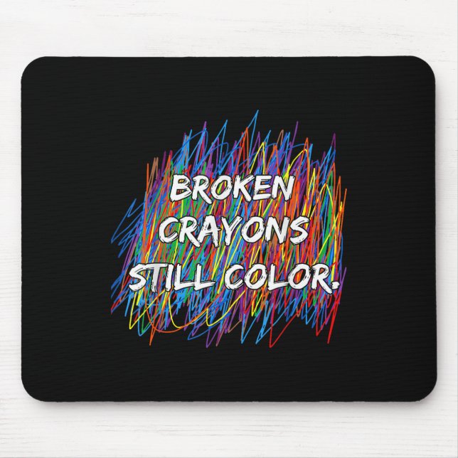 Broken Crayons Can Still Colour Mental Health Awar Mouse Mat (Front)