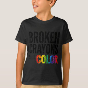Broken crayons color shirt mental health awareness