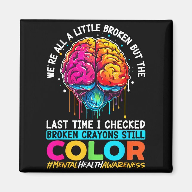 Broken Crayons Colour Mental Health Awareness Magnet (Front)