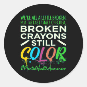 Broken Crayons Mental Health Awareness Supporter G Classic Round Sticker