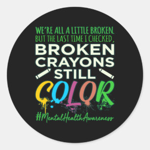 Broken Crayons Mental Health Awareness Supporter G Classic Round Sticker