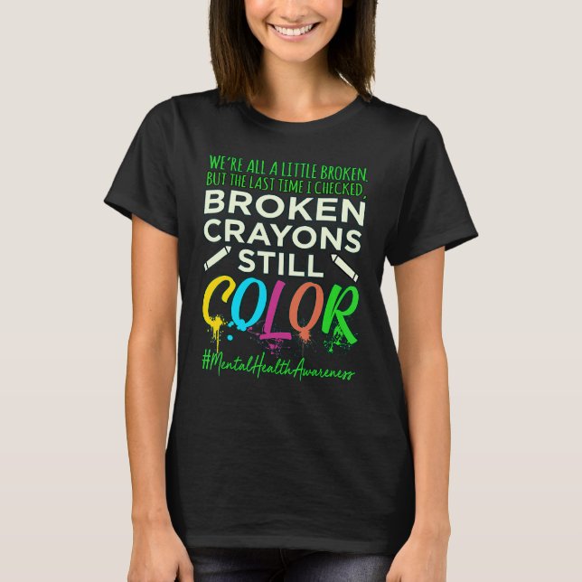 Broken Crayons Mental Health Awareness Supporter G T-Shirt (Front)