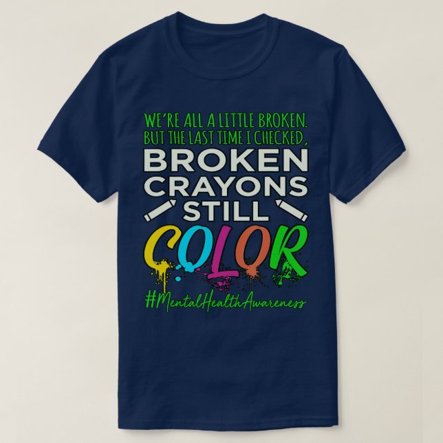 Broken Crayons Mental Health Awareness Supporter  T-Shirt (Design Front)