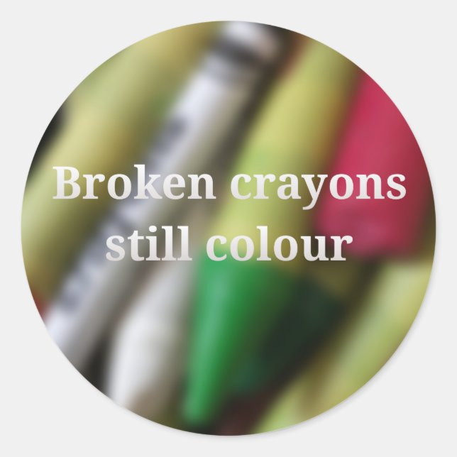 Broken Crayons quote Classic Round Sticker (Front)