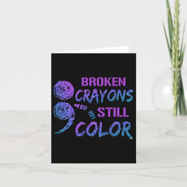 Broken Crayons Still A Colour Suicide Prevention A Card (Front)