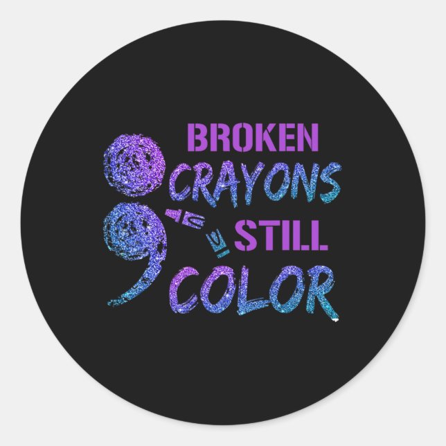 Broken Crayons Still A Colour Suicide Prevention A Classic Round Sticker (Front)