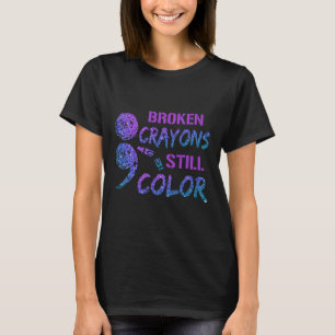 Broken Crayons Still A Colour Suicide Prevention A T-Shirt