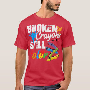 Broken Crayons Still Color, Anxiety Mental Health T-Shirt