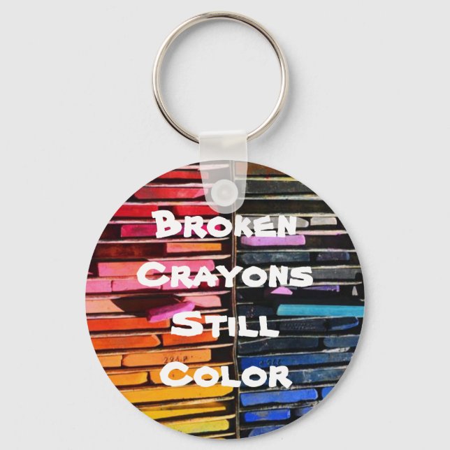 Broken Crayons Still Color - Inspirational Saying Key Ring (Front)