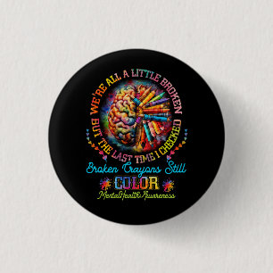 Broken Crayons Still Color Mental Health Awareness 3 Cm Round Badge